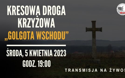 Golgota Wschodu Polaków. Zaproszenie na Kresową Drogę Krzyżową 