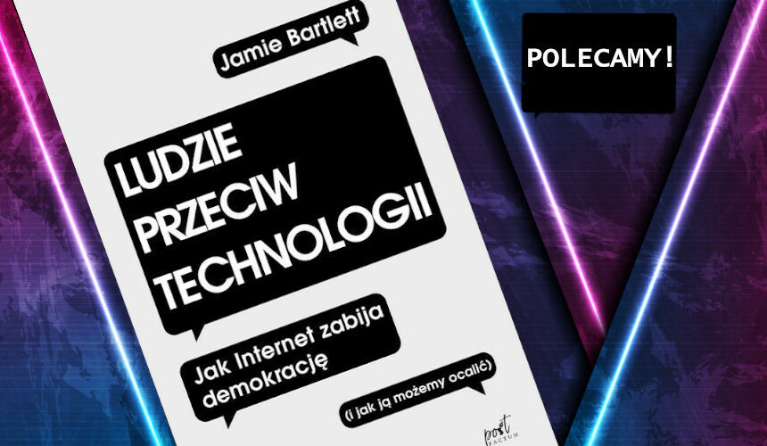 "Ludzie przeciw technologii". Recenzja książki