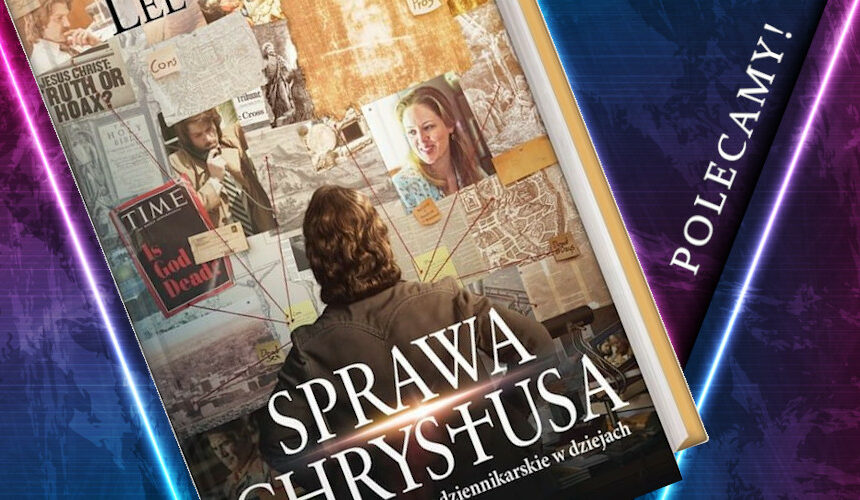 Literatura religijna, jakiej nie znaliście. Książka "Sprawa Chrystusa"