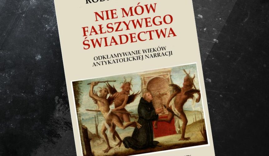 "Nie mów fałszywego świadectwa". Recenzja książki R. Starka