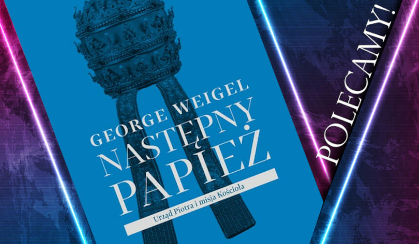 "Następny papież. Urząd Piotra i misja Kościoła"