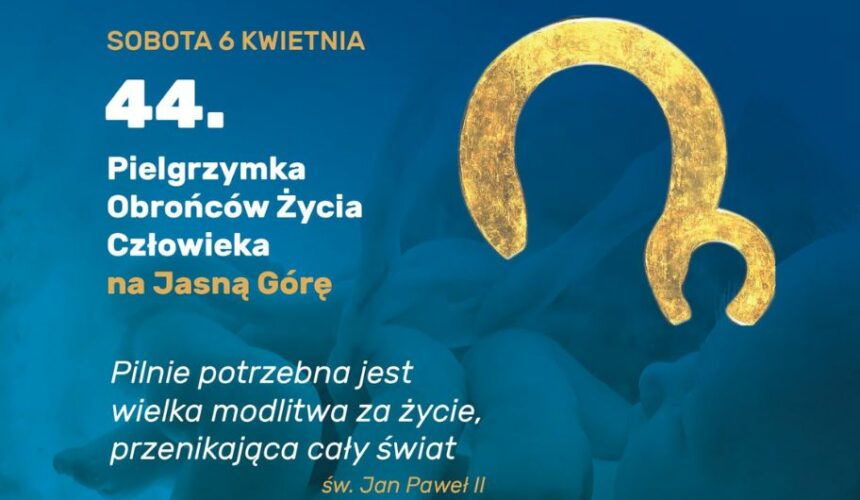 44. Pielgrzymkę Obrońców Życia Człowieka na Jasną Górę