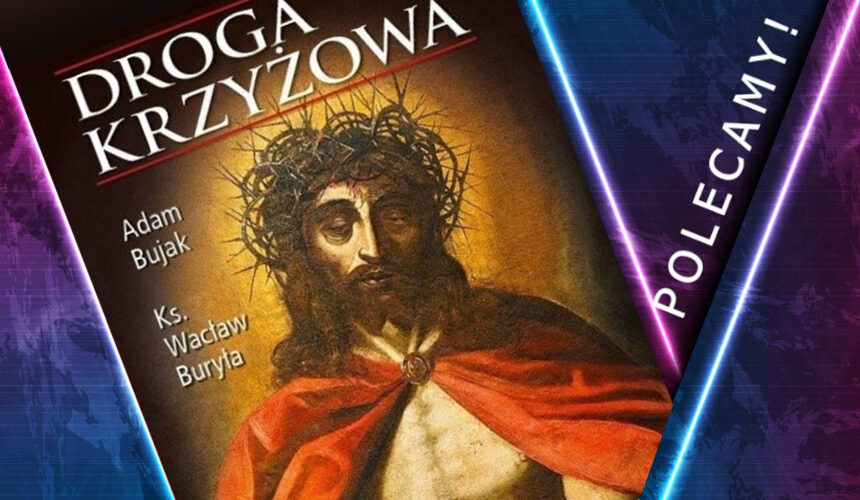 "Droga krzyżowa". Recenzja książki A. Bujaka i ks. W. Buryły