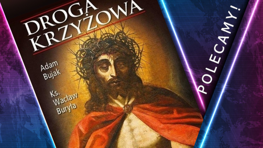 "Droga krzyżowa". Recenzja książki A. Bujaka i ks. W. Buryły