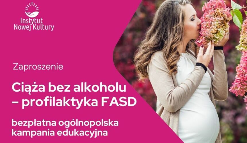 Kampania edukacyjna „Ciąża bez alkoholu - profilaktyka FASD”