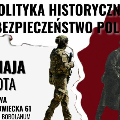 “Polityka historyczna a bezpieczeństwo Polski”. Już w sobotę wielka konferencja patriotyczna w Warszawie! 